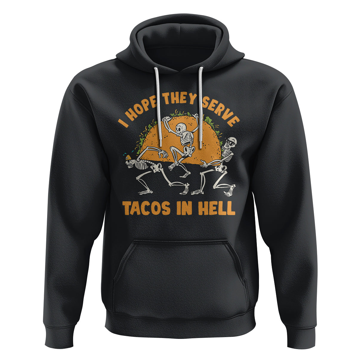 Funny Taco Lover Hoodie Skeleton Hope They Serve Tacos In Hell - Wonder Print Shop