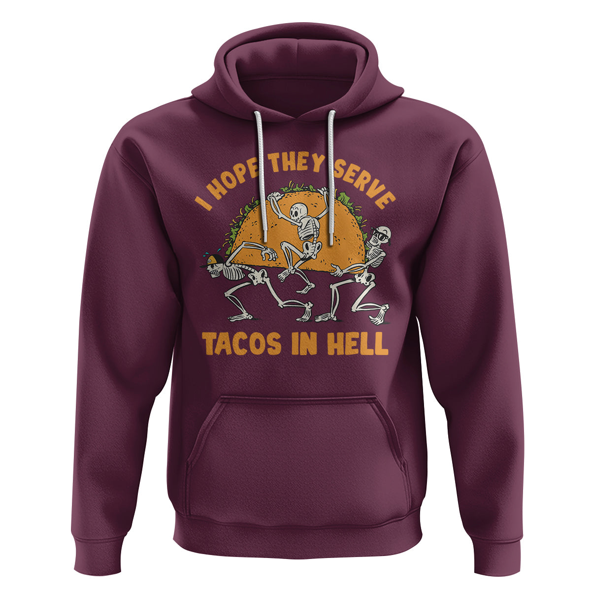 Funny Taco Lover Hoodie Skeleton Hope They Serve Tacos In Hell - Wonder Print Shop