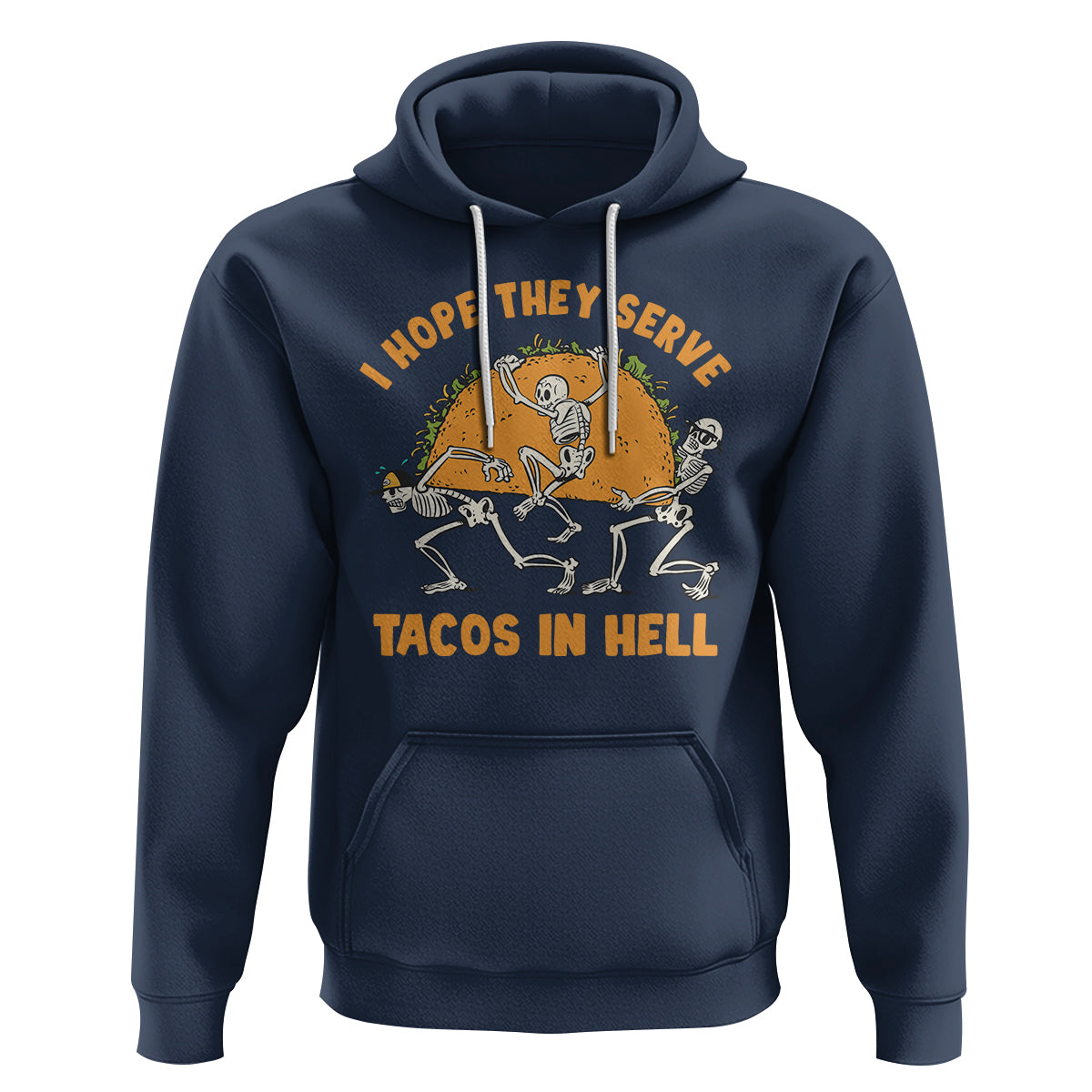 Funny Taco Lover Hoodie Skeleton Hope They Serve Tacos In Hell - Wonder Print Shop