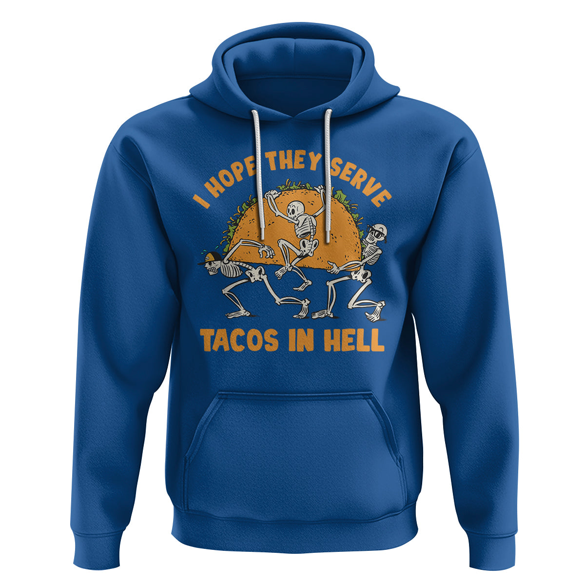 Funny Taco Lover Hoodie Skeleton Hope They Serve Tacos In Hell - Wonder Print Shop