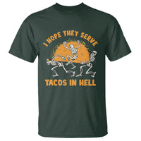 Funny Taco Lover T Shirt Skeleton Hope They Serve Tacos In Hell - Wonder Print Shop