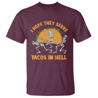Funny Taco Lover T Shirt Skeleton Hope They Serve Tacos In Hell - Wonder Print Shop