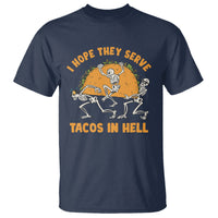 Funny Taco Lover T Shirt Skeleton Hope They Serve Tacos In Hell - Wonder Print Shop
