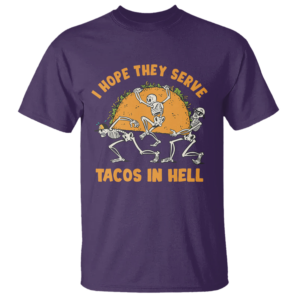Funny Taco Lover T Shirt Skeleton Hope They Serve Tacos In Hell - Wonder Print Shop