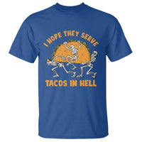 Funny Taco Lover T Shirt Skeleton Hope They Serve Tacos In Hell - Wonder Print Shop