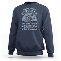 Helicopter Pilot Veteran Sweatshirt This Old Deaf Veteran Can Still Hear A Huey A Mile Away - Wonder Print Shop