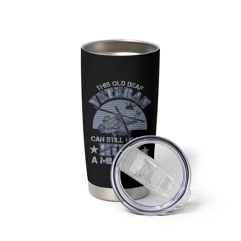 Helicopter Pilot Veteran Tumbler Cup This Old Deaf Veteran Can Still Hear A Huey A Mile Away
