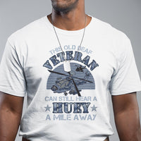 Helicopter Pilot Veteran T Shirt This Old Deaf Veteran Can Still Hear A Huey A Mile Away - Wonder Print Shop