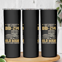 Veteran Skinny Tumbler I Ain't Perfect But I Do Have A DD-214 For An Old Man That's Close Enough Army Forces Retirement