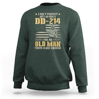 Veteran Sweatshirt I Ain't Perfect But I Do Have A DD-214 For An Old Man That's Close Enough Army Forces Retirement - Wonder Print Shop