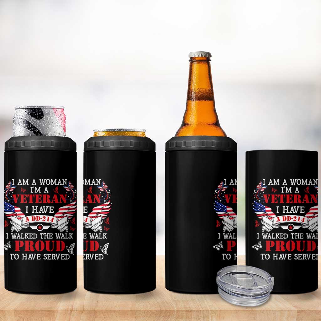Female Veteran 4 in 1 Can Cooler Tumbler I Am A Woman I'm A Veteran I Have A DD-214 I Walked The Walk Proud To Have Served