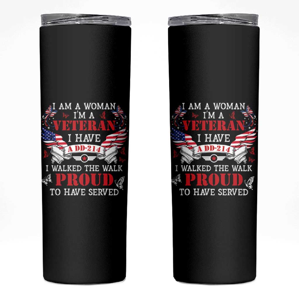 Female Veteran Skinny Tumbler I Am A Woman I'm A Veteran I Have A DD-214 I Walked The Walk Proud To Have Served