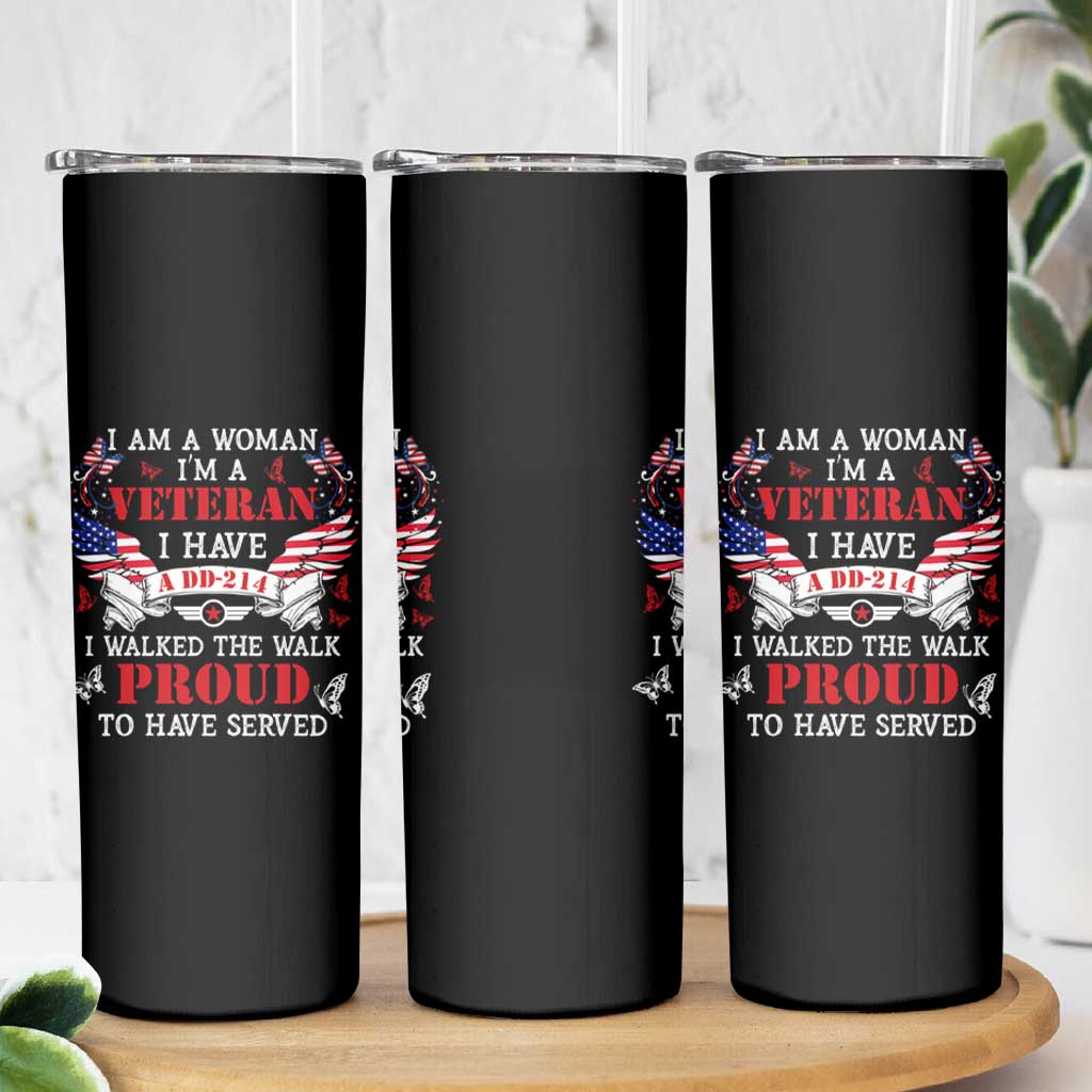 Female Veteran Skinny Tumbler I Am A Woman I'm A Veteran I Have A DD-214 I Walked The Walk Proud To Have Served