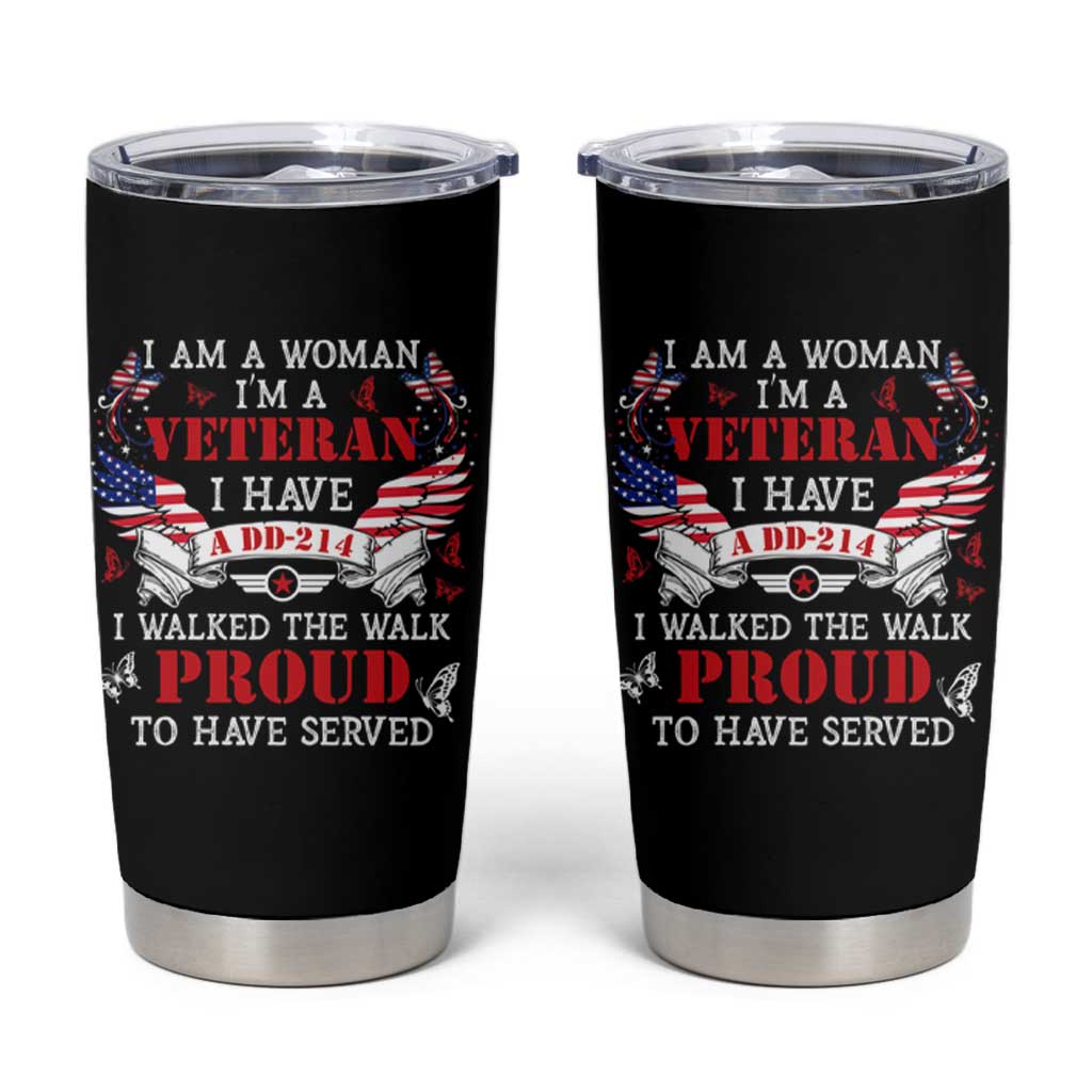 Female Veteran Tumbler Cup I Am A Woman I'm A Veteran I Have A DD-214 I Walked The Walk Proud To Have Served
