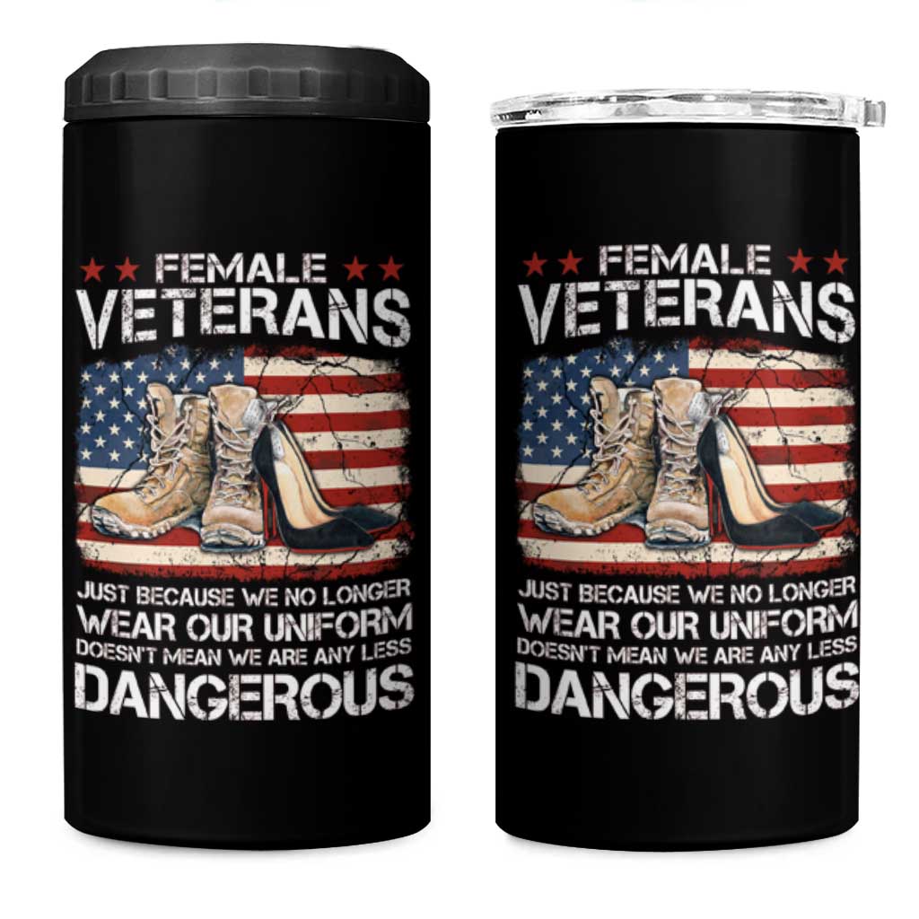 Female Veteran 4 in 1 Can Cooler Tumbler Not Any Less Dangerous Just Beacause No Longer Wear Our Uniform