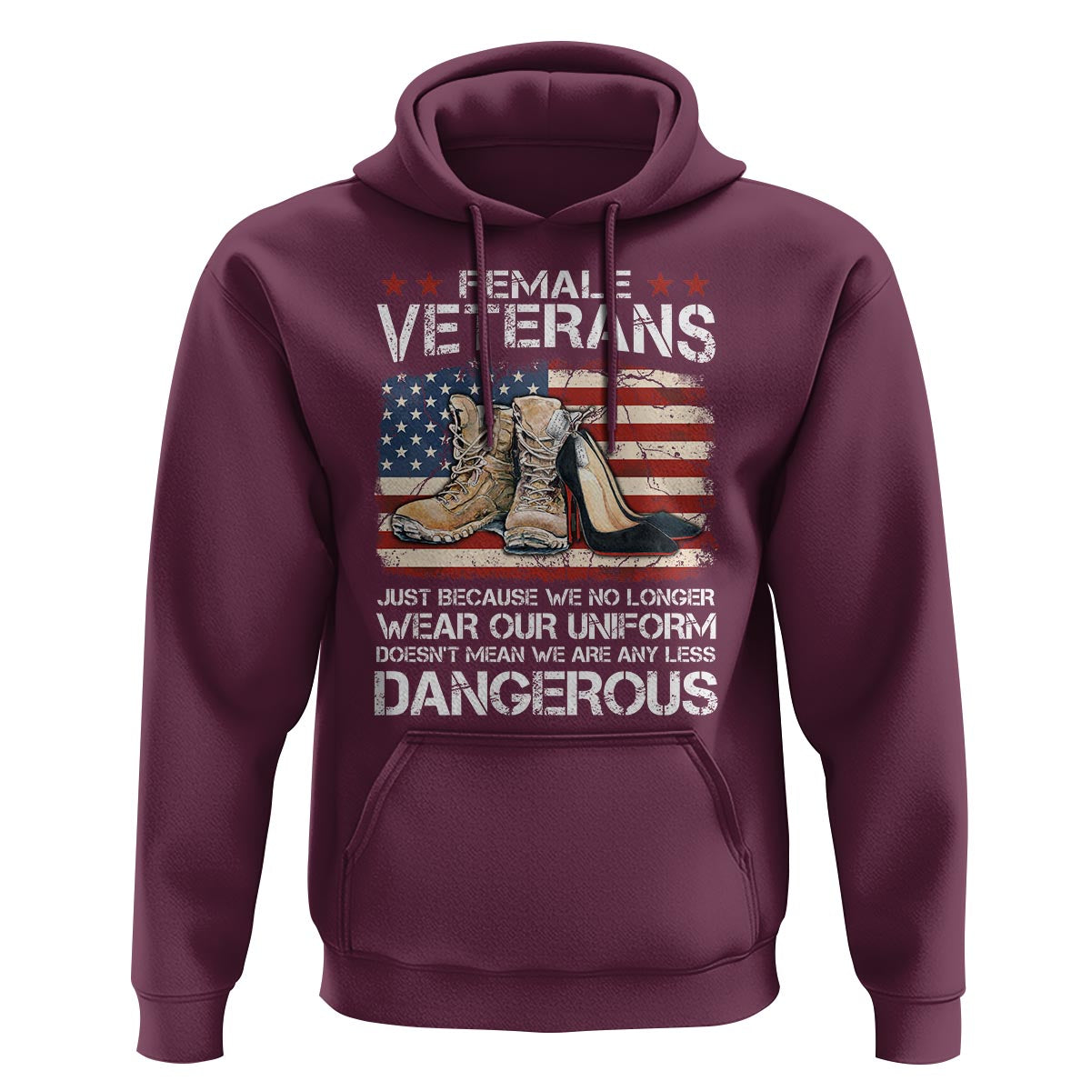 Female Veteran Hoodie Not Any Less Dangerous Just Beacause No Longer Wear Our Uniform - Wonder Print Shop