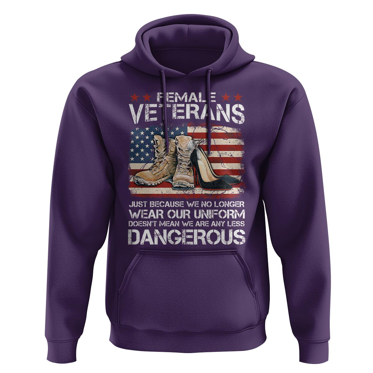 Female Veteran Hoodie Not Any Less Dangerous Just Beacause No Longer Wear Our Uniform - Wonder Print Shop