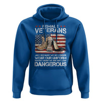 Female Veteran Hoodie Not Any Less Dangerous Just Beacause No Longer Wear Our Uniform - Wonder Print Shop