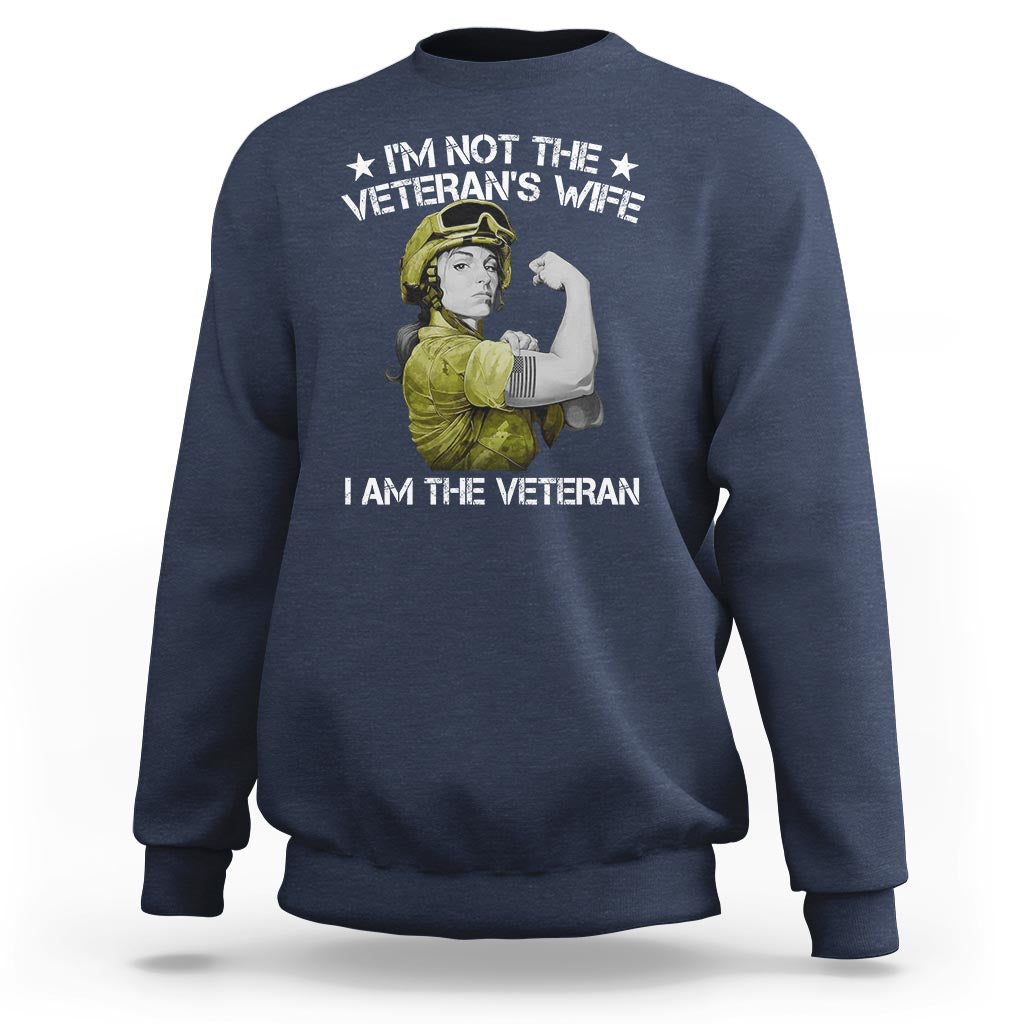 Female Veteran Sweatshirt I'm Not The Veteran's Wife I'm The Veteran - Wonder Print Shop