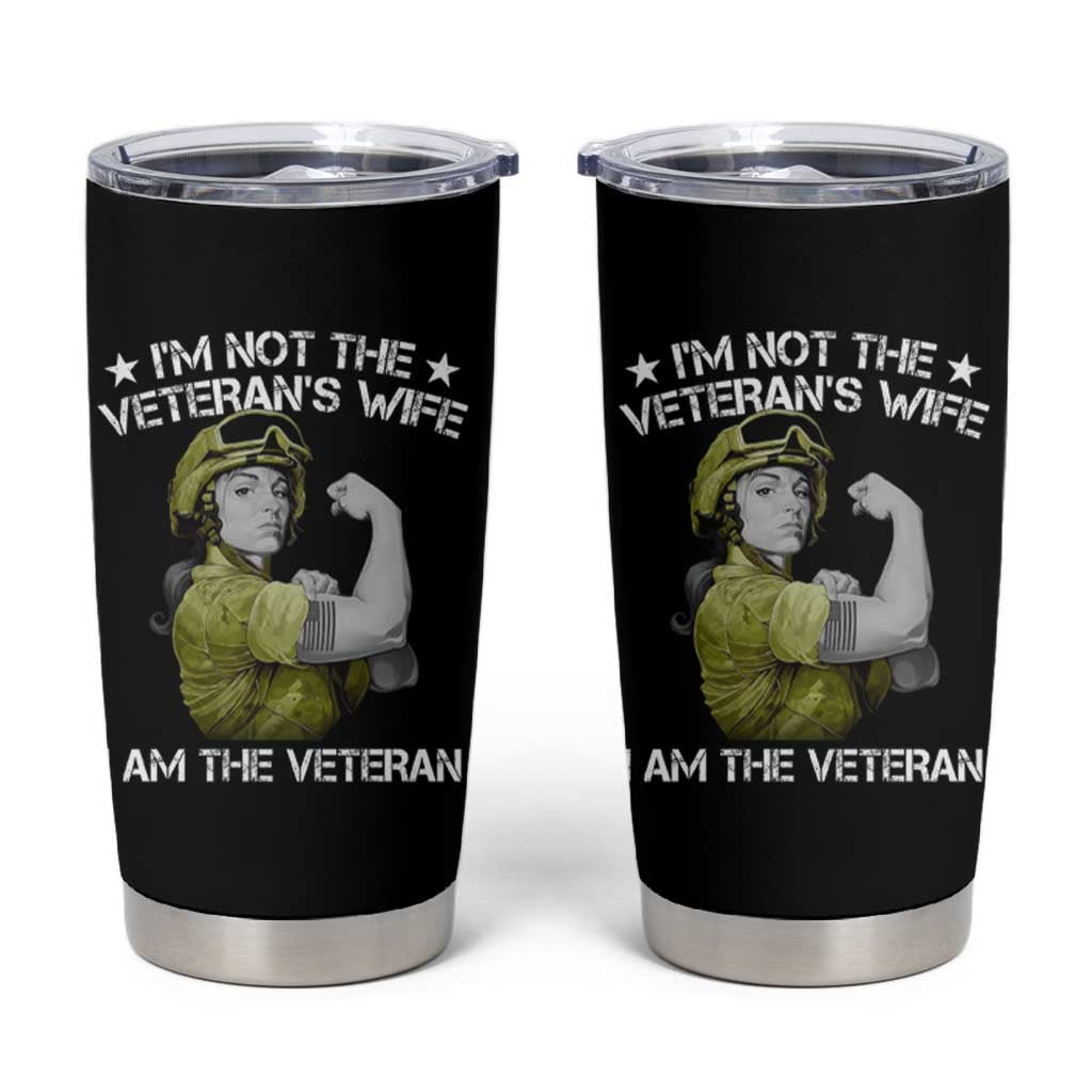 Female Veteran Tumbler Cup I'm Not The Veteran's Wife I'm The Veteran