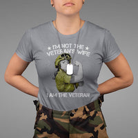 Female Veteran T Shirt I'm Not The Veteran's Wife I'm The Veteran - Wonder Print Shop