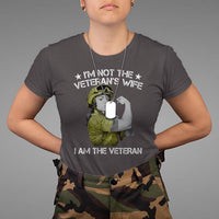 Female Veteran T Shirt I'm Not The Veteran's Wife I'm The Veteran - Wonder Print Shop