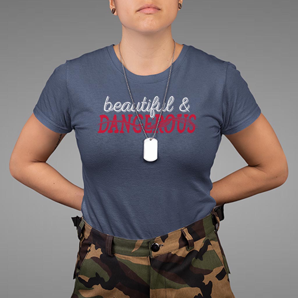 Beautiful Dangerous Strong Women Female Military T Shirt - Wonder Print Shop