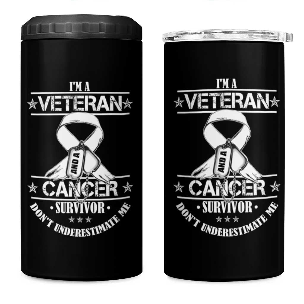I'm A Veteran And A Cancer Survivor 4 in 1 Can Cooler Tumbler Don't Underestimate Me Chemotherapy Warrior