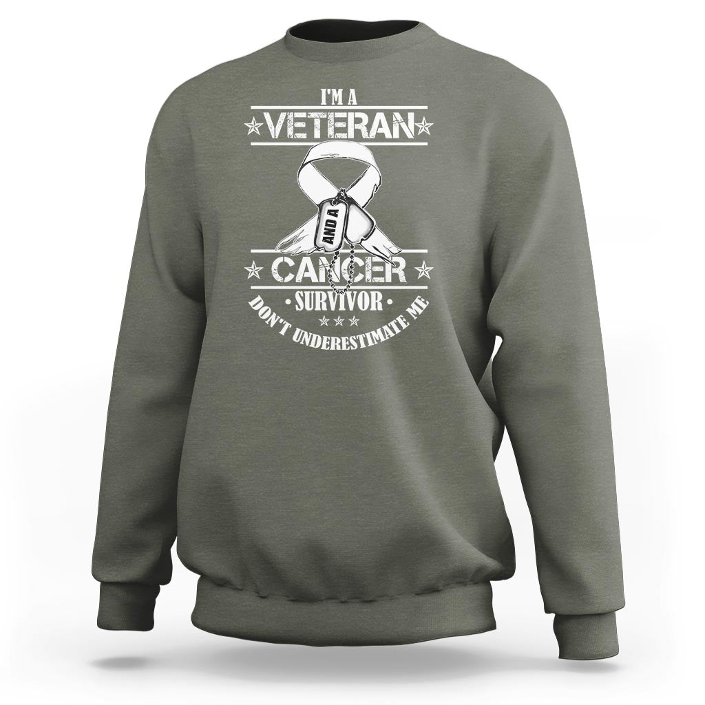 I'm A Veteran And A Cancer Survivor Sweatshirt Don't Underestimate Me Chemotherapy Warrior - Wonder Print Shop