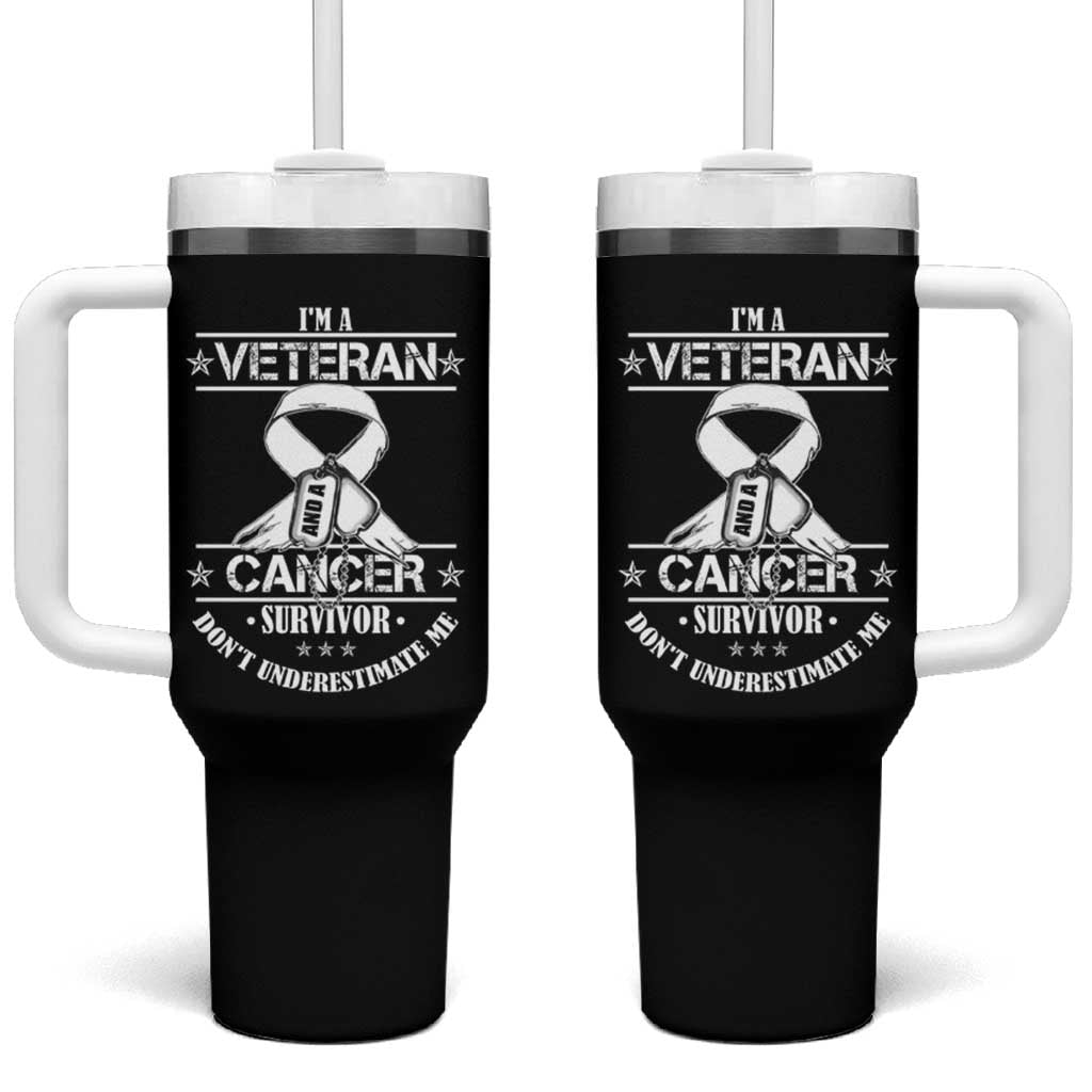 I'm A Veteran And A Cancer Survivor Tumbler With Handle Don't Underestimate Me Chemotherapy Warrior