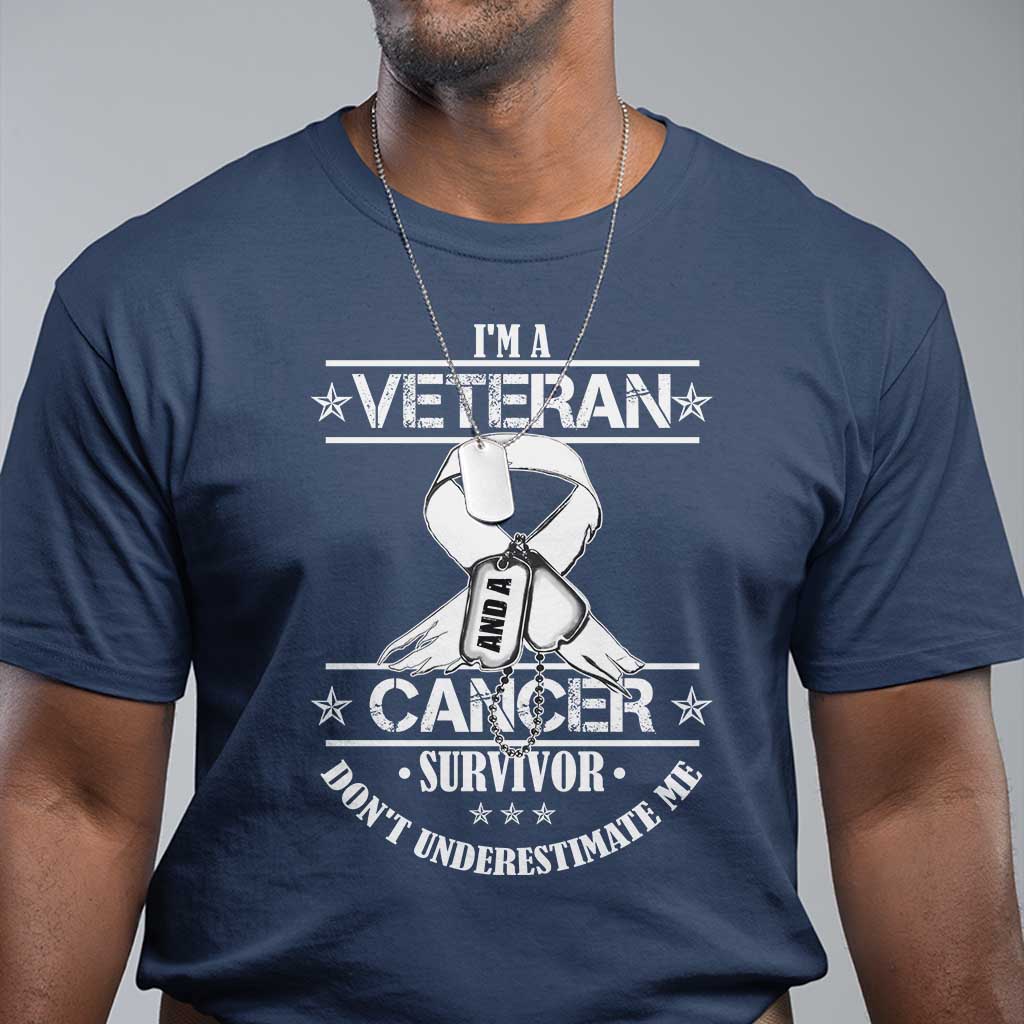 I'm A Veteran And A Cancer Survivor T Shirt Don't Underestimate Me Chemotherapy Warrior - Wonder Print Shop