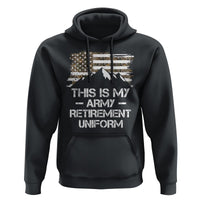 This Is My Army Retirement Uniform Hoodie Retired Military Veteran - Wonder Print Shop
