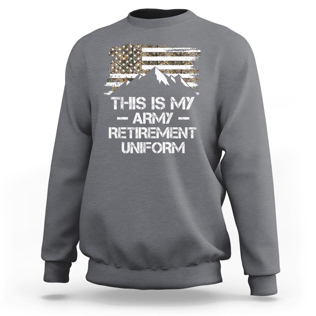 This Is My Army Retirement Uniform Sweatshirt Retired Military Veteran - Wonder Print Shop