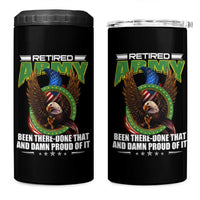 Retired Army 4 in 1 Can Cooler Tumbler Been There Done That And Damn Proud Of It Retirement Military Veteran
