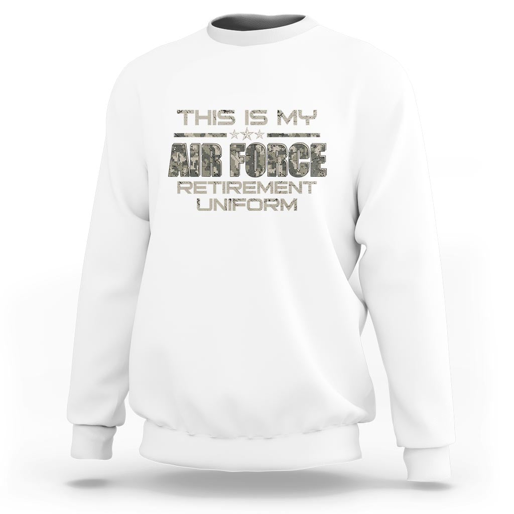 This Is My Air Force Retirement Uniform Sweatshirt Retired Military Veteran - Wonder Print Shop