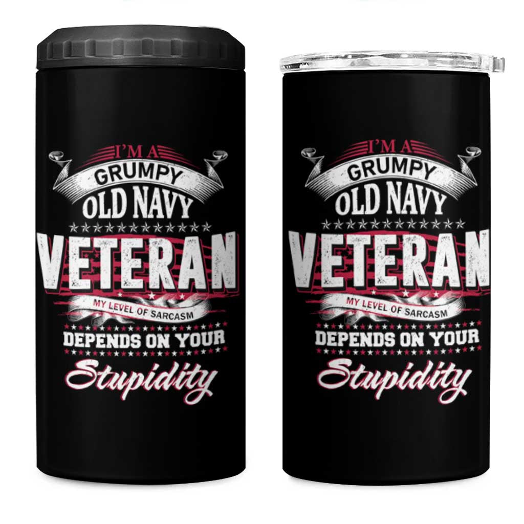 Grumpy Old Navy Veteran 4 in 1 Can Cooler Tumbler My Level Of Sarcasm Depends On Your Level Of Stupidity