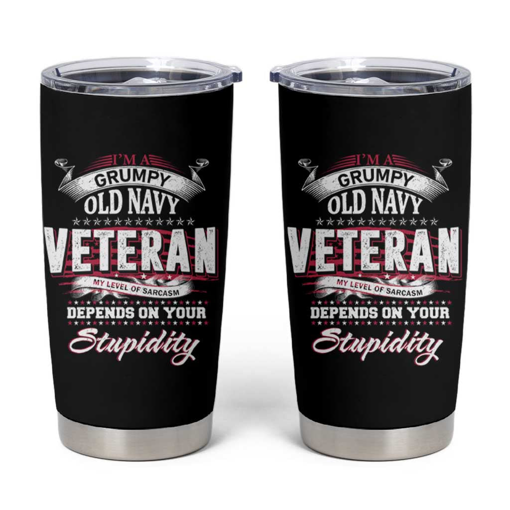 Grumpy Old Navy Veteran Tumbler Cup My Level Of Sarcasm Depends On Your Level Of Stupidity