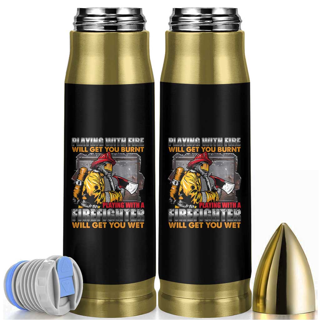 Funny Firefighter Bullet Tumbler Playing With A Firefighter Will Get You Wet