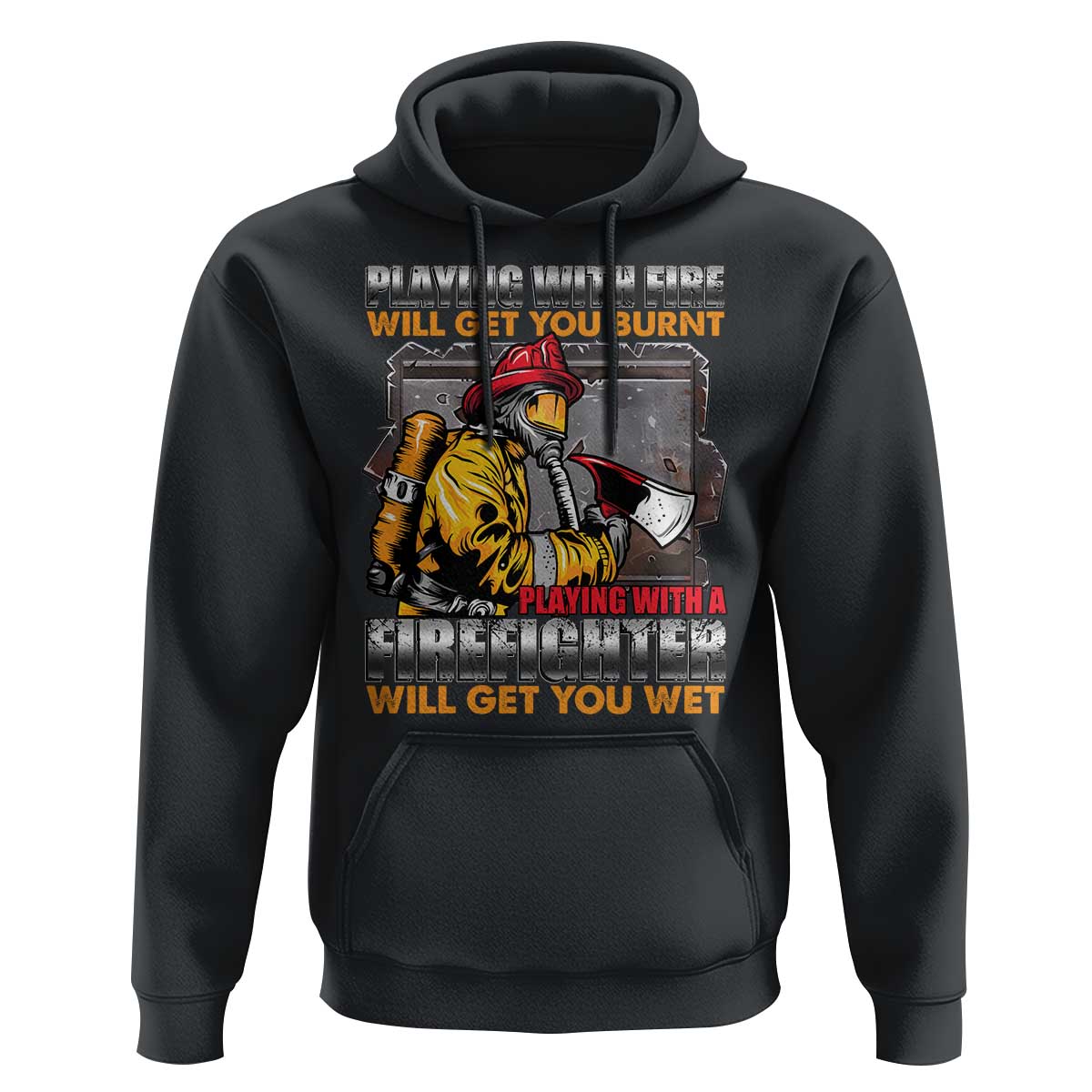 Funny Firefighter Hoodie Playing With A Firefighter Will Get You Wet - Wonder Print Shop