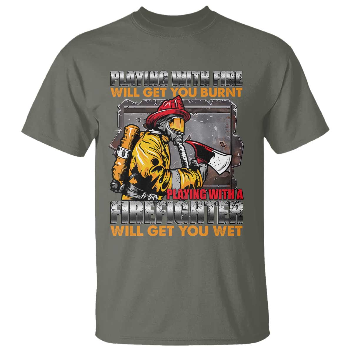Funny Firefighter T Shirt Playing With A Firefighter Will Get You Wet - Wonder Print Shop