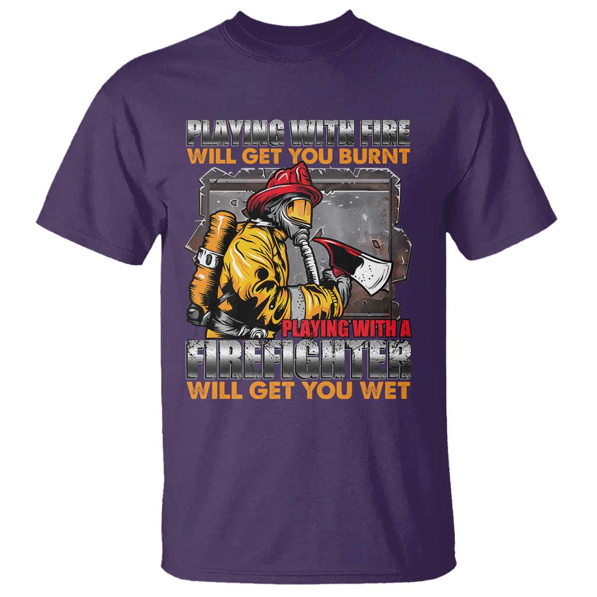Funny Firefighter T Shirt Playing With A Firefighter Will Get You Wet - Wonder Print Shop