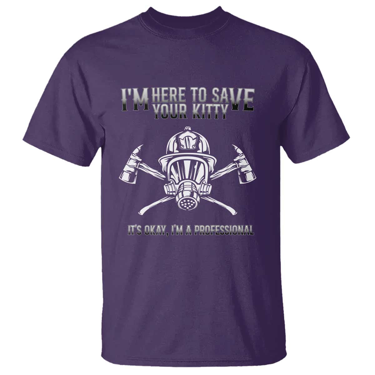 Funny Firefighter T Shirt I'm Here To Save Your Kitty Professional Fireman - Wonder Print Shop