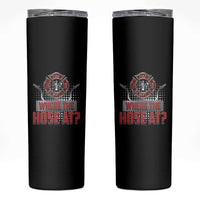 Funny Firefighter Skinny Tumbler Where The Hose At? Fireman Pun Joke