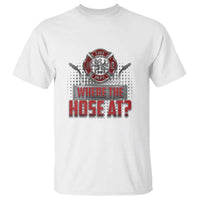 Funny Firefighter T Shirt Where The Hose At? Fireman Pun Joke - Wonder Print Shop