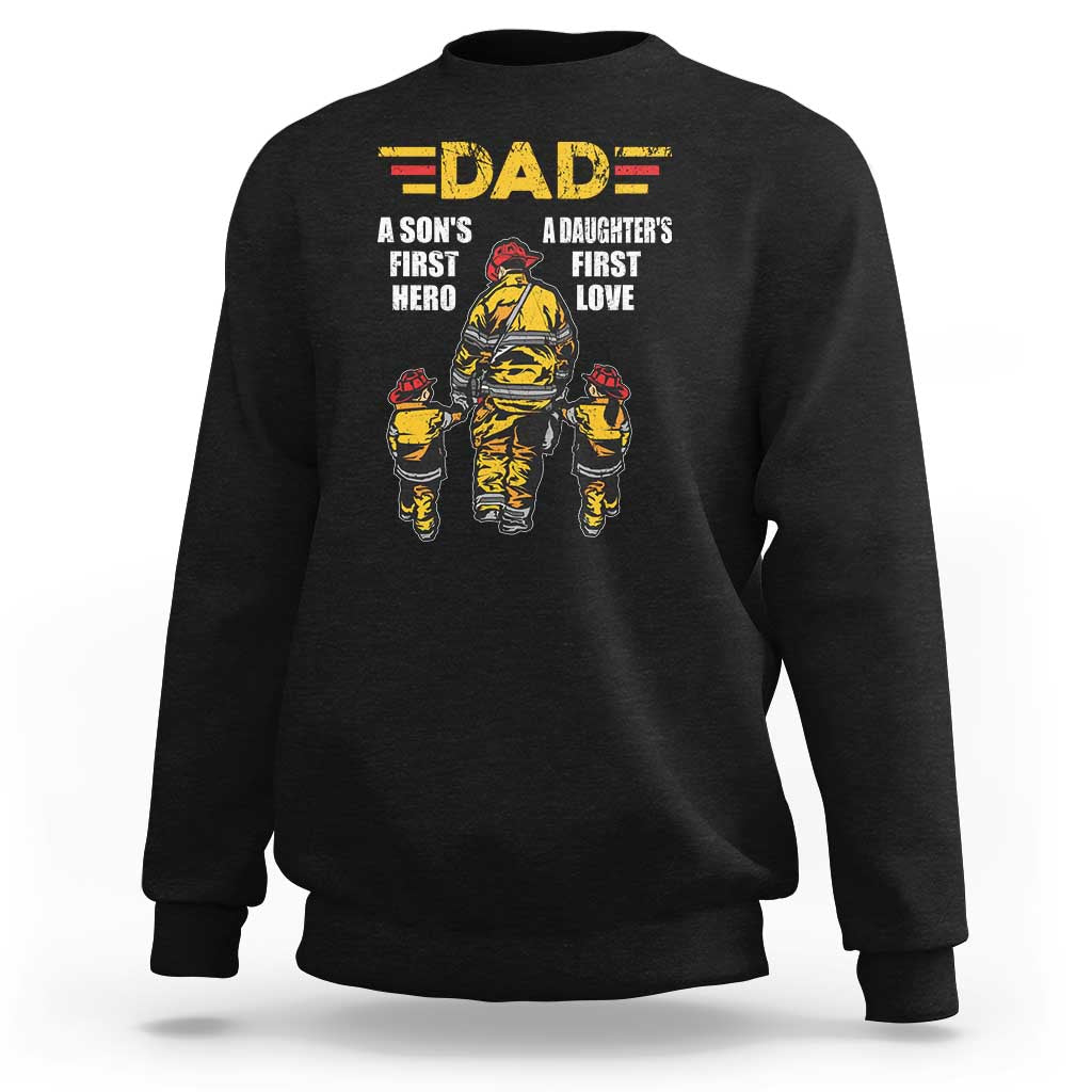 Firefighter Dad Sweatshirt A Son's First Hero A Daughter's First Love Father's Day - Wonder Print Shop