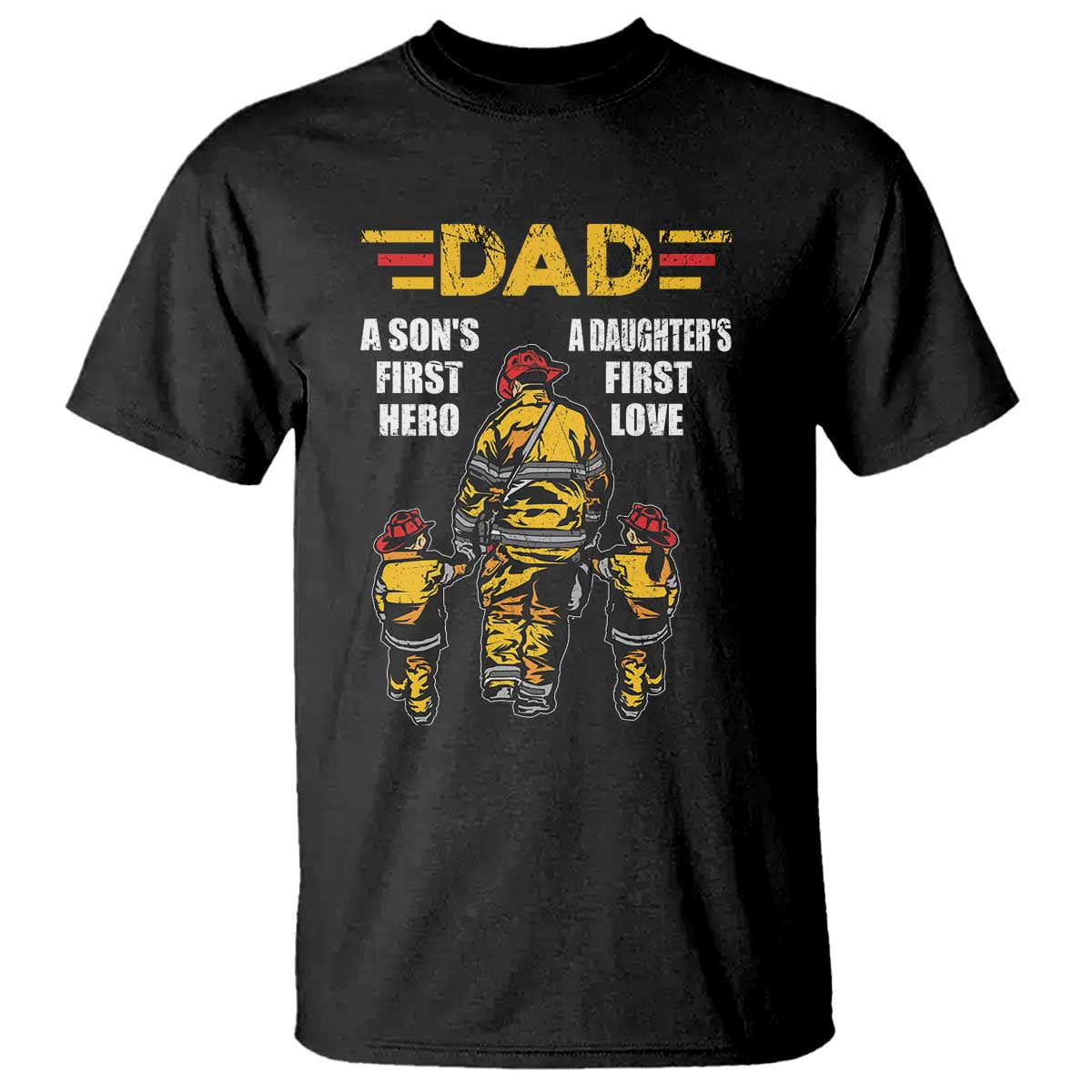 Firefighter Dad T Shirt A Son's First Hero A Daughter's First Love Father's Day - Wonder Print Shop