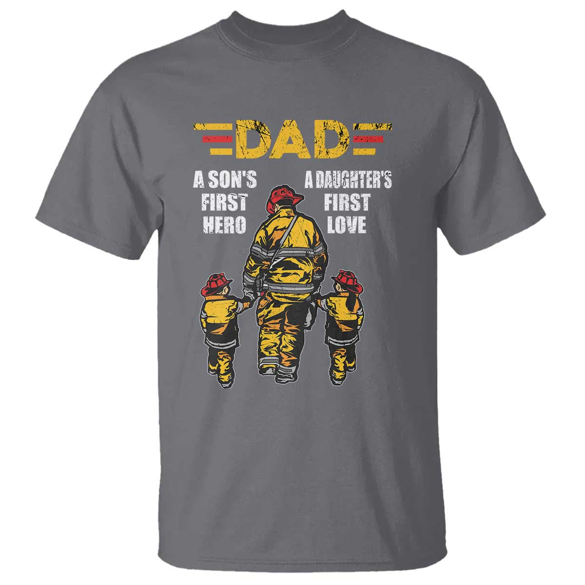Firefighter Dad T Shirt A Son's First Hero A Daughter's First Love Father's Day - Wonder Print Shop