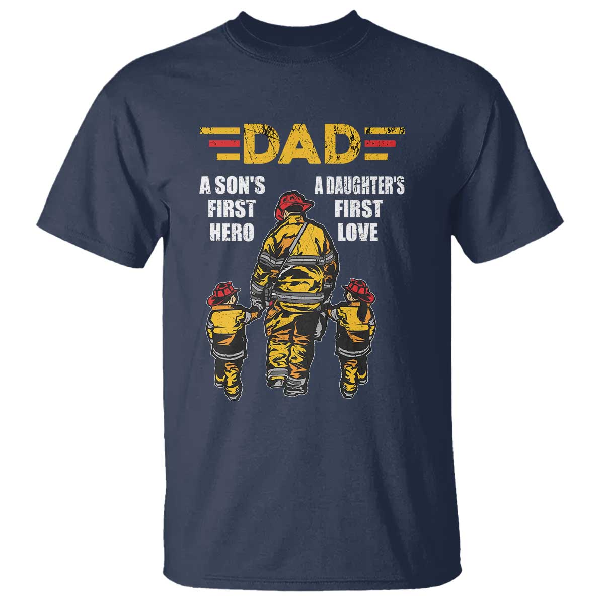 Firefighter Dad T Shirt A Son's First Hero A Daughter's First Love Father's Day - Wonder Print Shop
