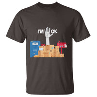 Funny Postal Worker T Shirt I'm Ok - Wonder Print Shop