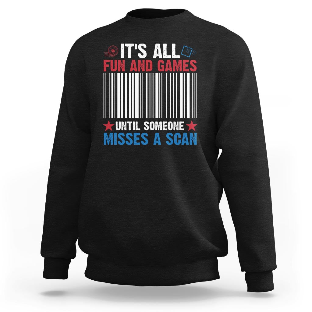 Funny Postal Worker Sweatshirt It's All Fun And Games Until Someone Misses A Scan - Wonder Print Shop